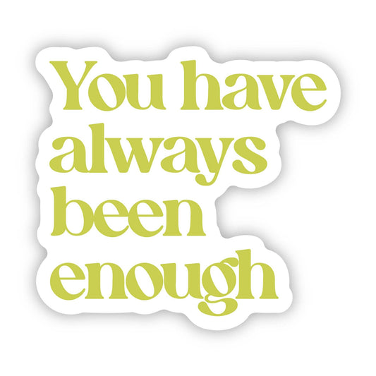 "You have always been enough" Text Empowerment Sticker