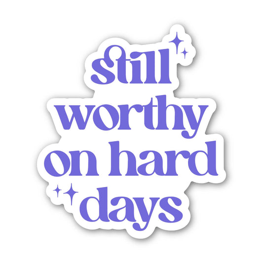 Still Worthy On Hard Days Text Sticker