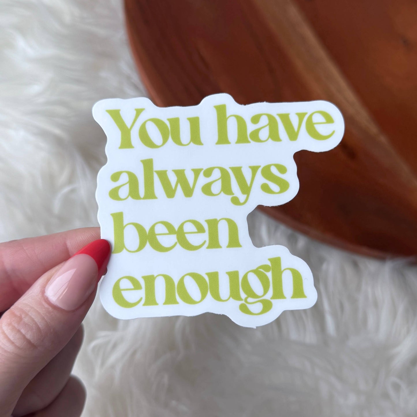 "You have always been enough" Text Empowerment Sticker