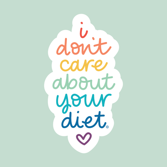 I Don't Care About Your Diet Sticker